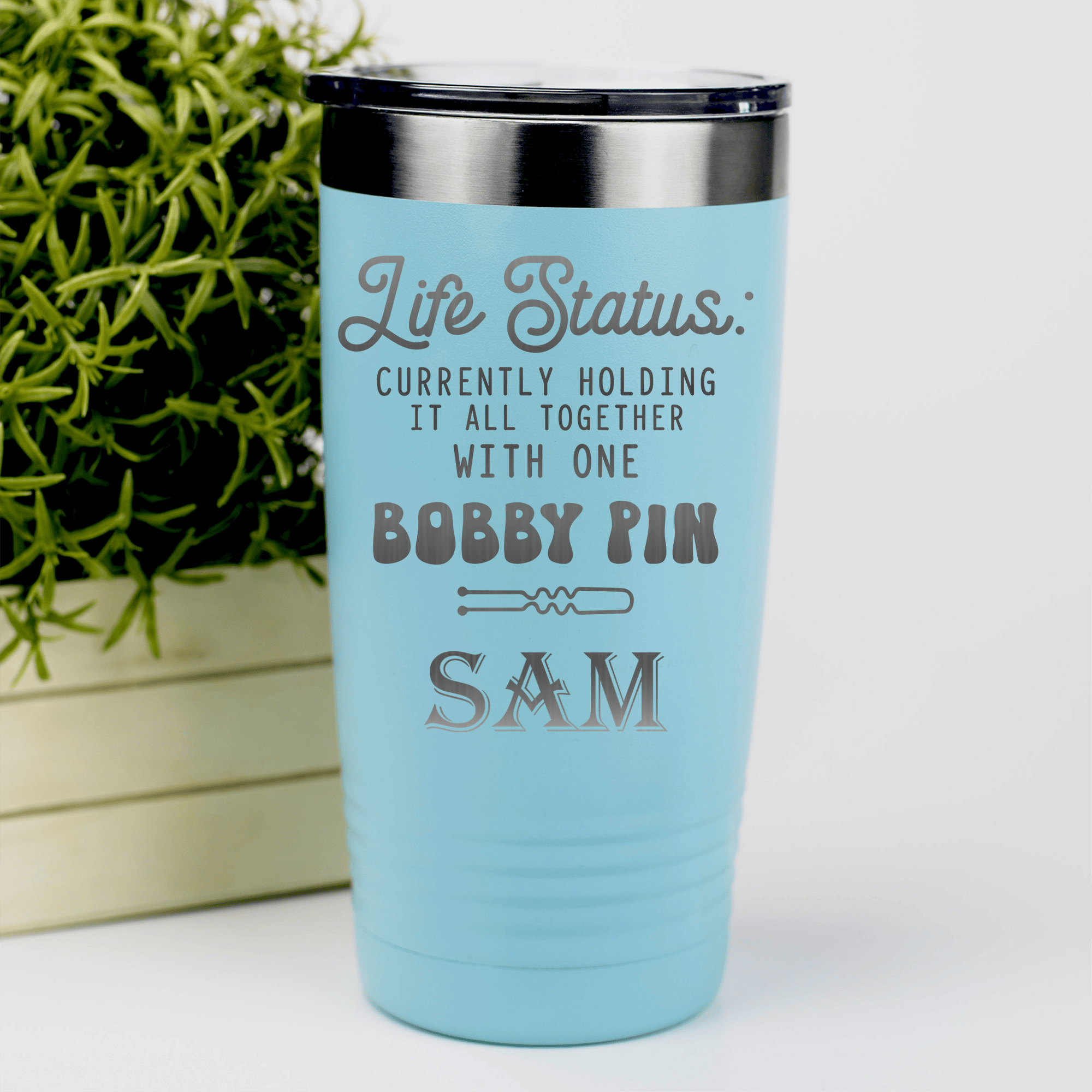 Teal Funny Tumbler With Bobby Pin Life Design