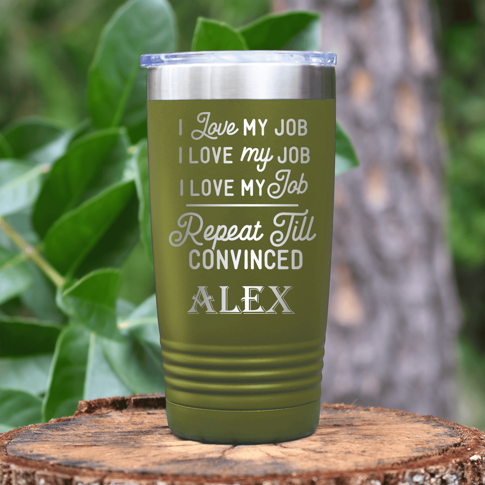 Military Green Funny Tumbler With Definitely Love My Job Design