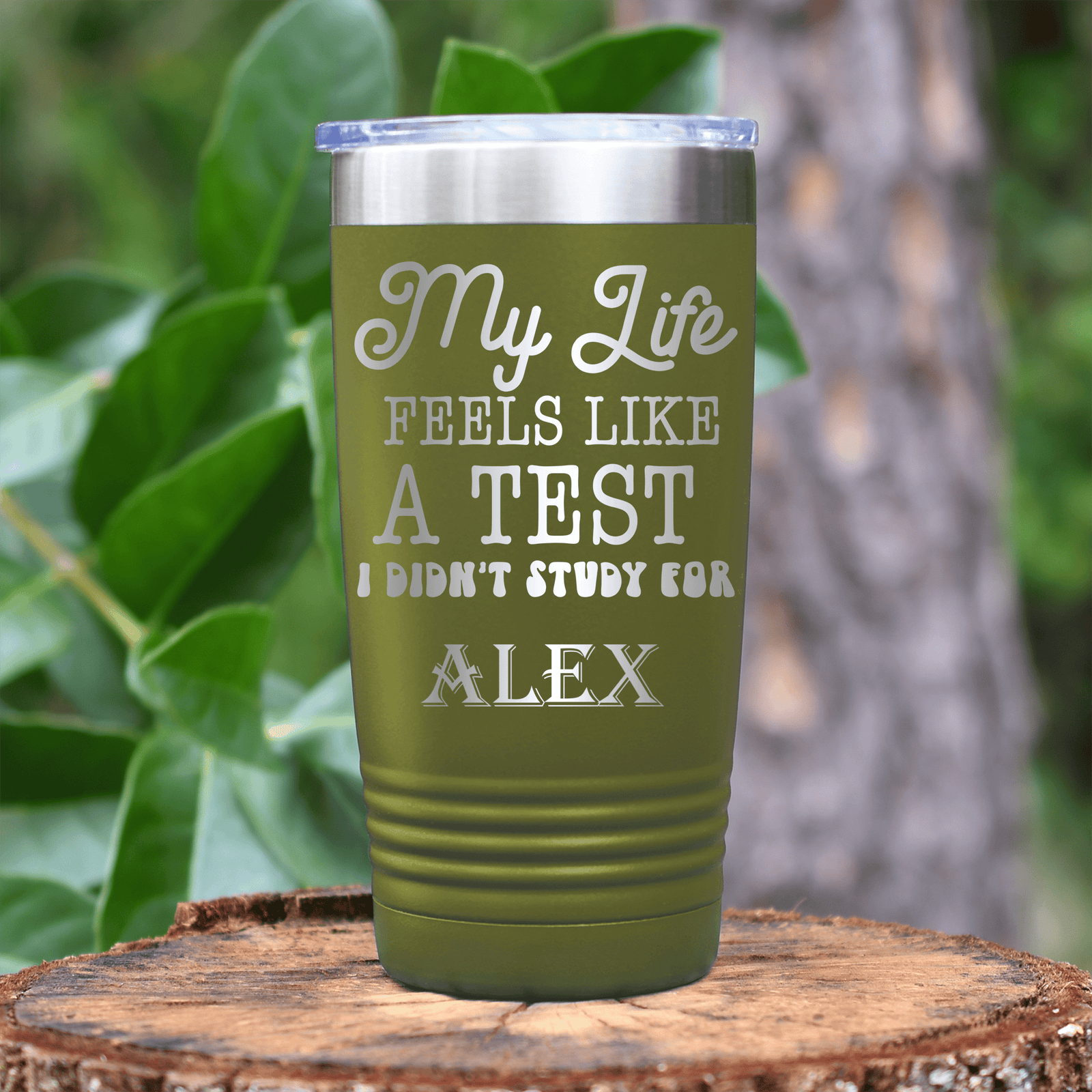 Military Green Funny Tumbler With I Didnt Study Life Design