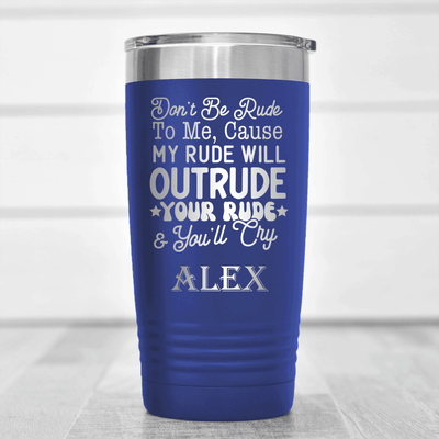 Blue Funny Tumbler With My Rude Outrudes You Design