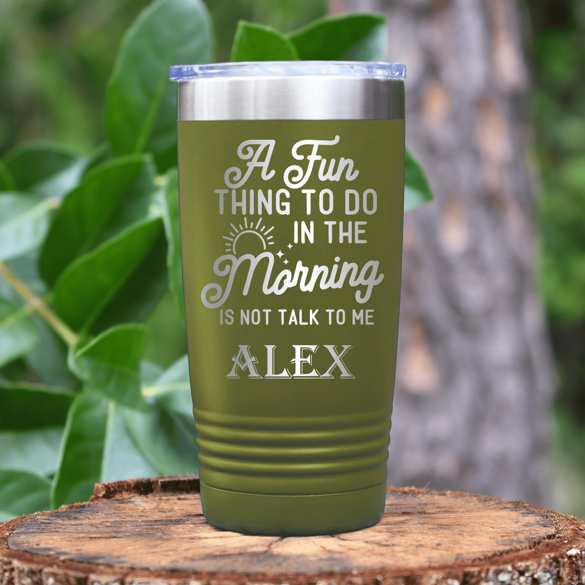 Military Green Funny Tumbler With Not A Morning Person Design