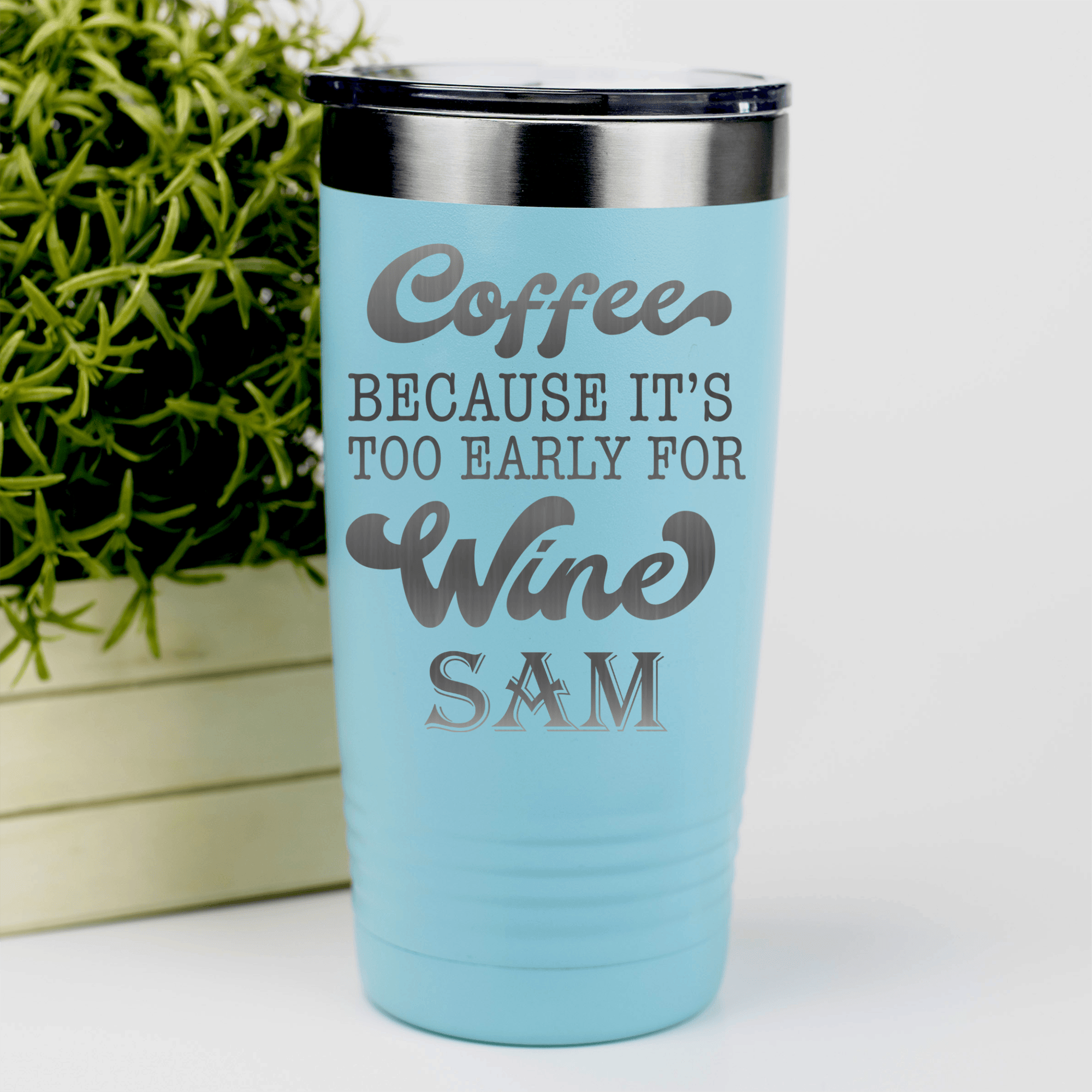 Teal Funny Tumbler With Too Early For Wine Design