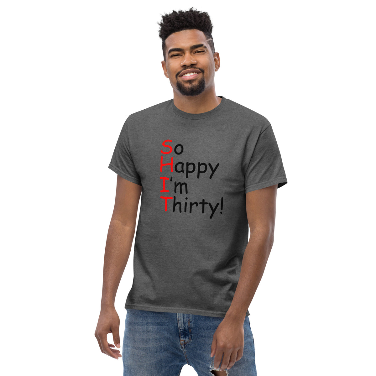 So Happy I&#39;m Thirty T-Shirt