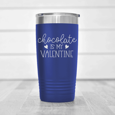 Valentines Day Tumbler With Chocolate Is My Valentine Design - Groovy Guy  Gifts