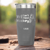 Grey Hockey Tumbler With Game Before Gain Design