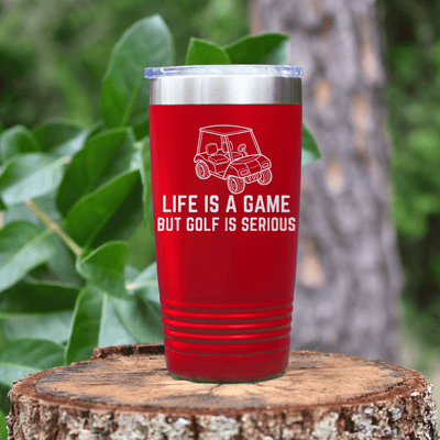 Red golf tumbler Life Is A Game