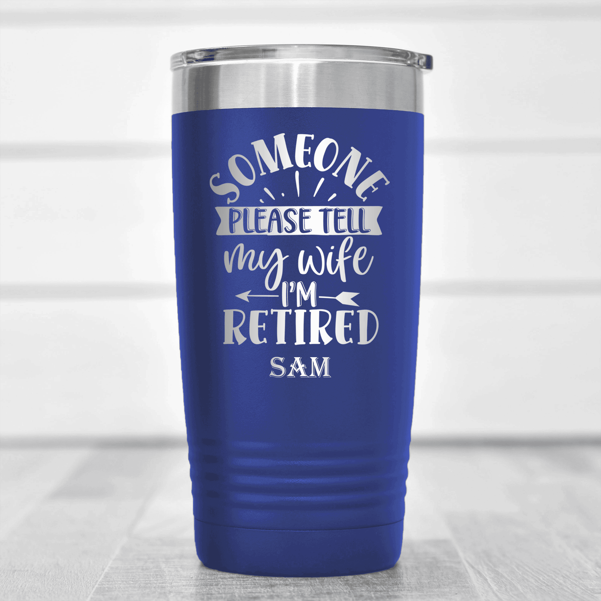 Blue Retirement Tumbler With My Wifes In Charge Design