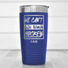 Blue Hockey Tumbler With Skate First Celebrate Later Design