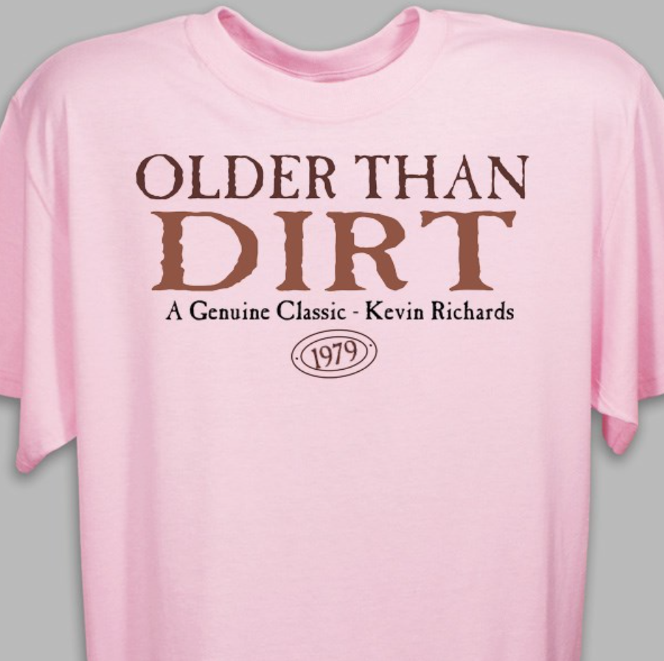 Older Than Dirt Shirt