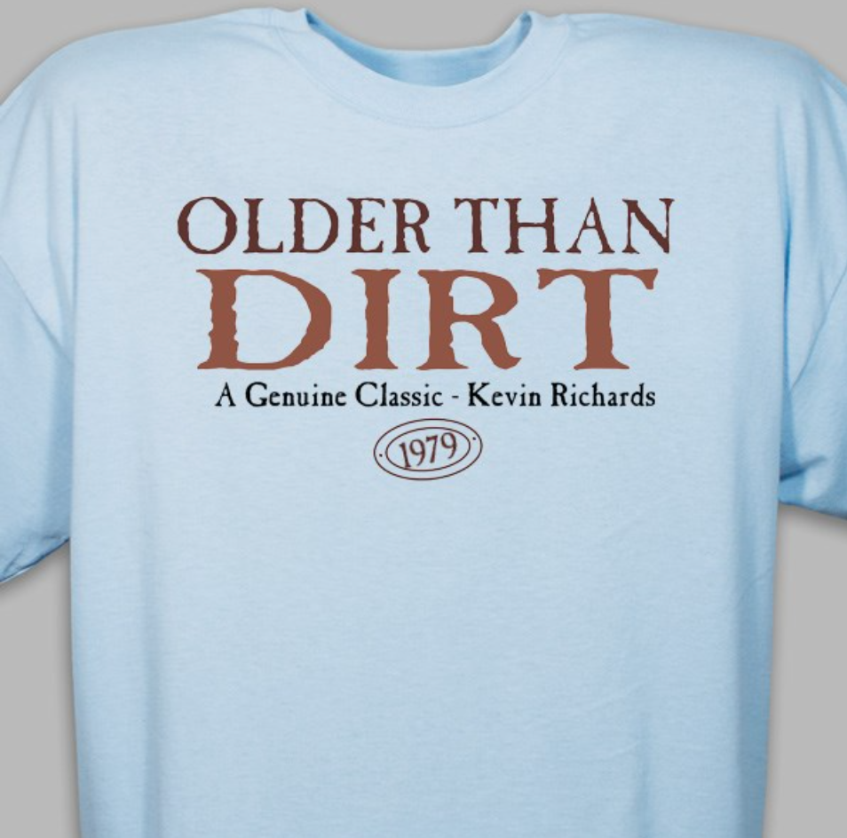 Older Than Dirt Shirt