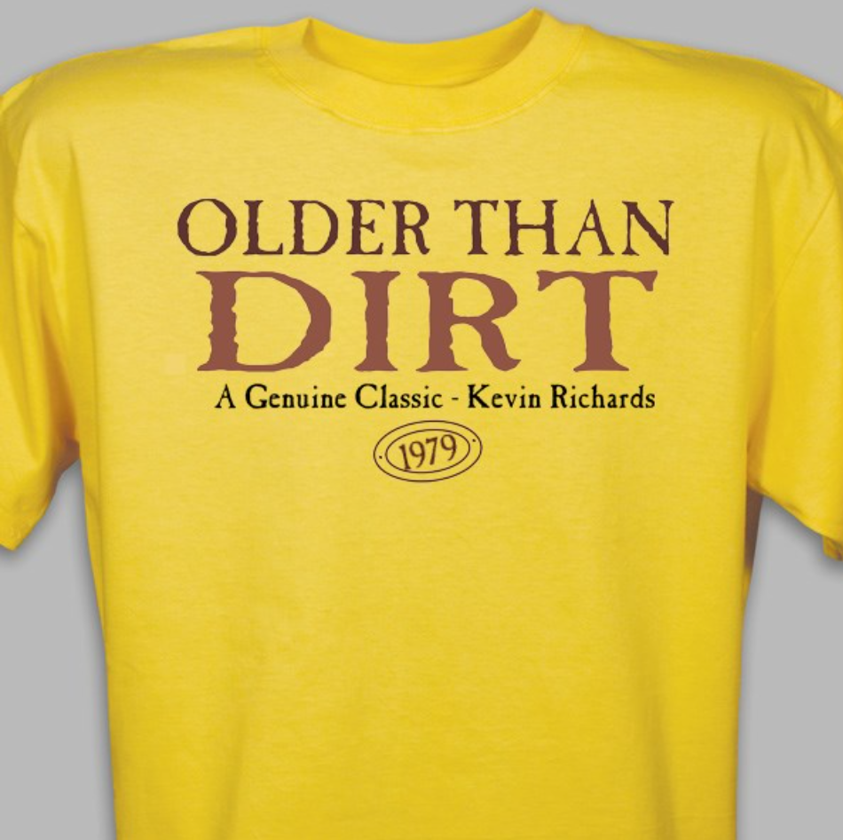 Older Than Dirt Shirt